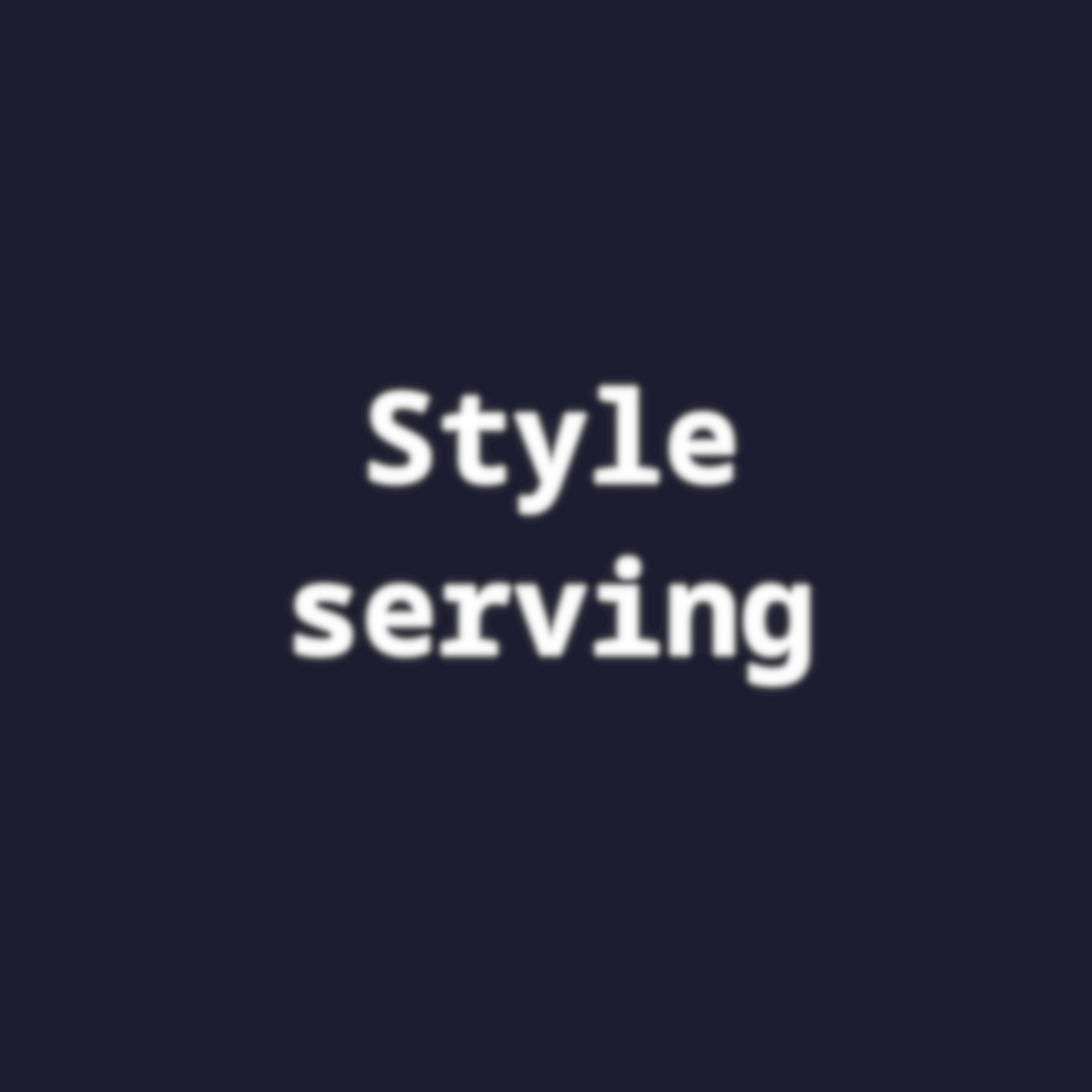 Style Serving